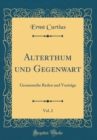 Image for Alterthum und Gegenwart, Vol. 2: Gesammelte Reden und Vortrage (Classic Reprint)