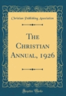 Image for The Christian Annual, 1926 (Classic Reprint)