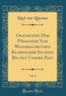 Image for Geschichte Der Padagogik Vom Wiederaufbluhen Klassischer Studien Bis Auf Unsere Zeit, Vol. 4 (Classic Reprint)