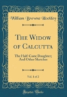 Image for The Widow of Calcutta, Vol. 1 of 2: The Half-Caste Daughter; And Other Sketches (Classic Reprint)