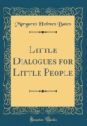 Image for Little Dialogues for Little People (Classic Reprint)