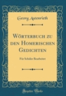 Image for Worterbuch zu den Homerischen Gedichten: Fur Schuler Bearbeitet (Classic Reprint)