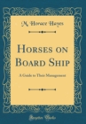 Image for Horses on Board Ship: A Guide to Their Management (Classic Reprint)