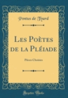 Image for Les Poetes de la Pleiade: Pieces Choisies (Classic Reprint)
