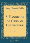Image for A Handbook of German Literature (Classic Reprint)