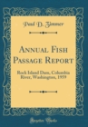 Image for Annual Fish Passage Report: Rock Island Dam, Columbia River, Washington, 1959 (Classic Reprint)