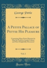 Image for A Petite Pallace of Pettie His Pleasure, Vol. 2: Containing Many Pretie Histories by Him Set Forth in Comely Colours and Most Delightfully Discoursed (Classic Reprint)