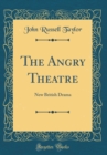 Image for The Angry Theatre: New British Drama (Classic Reprint)