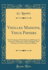 Image for Vieilles Maisons, Vieux Papiers: Trois Femmes; La Fin de Santerre; Belhomme; La Citoyenne Villirouet; La Mort de Roland-Trois Chouans; Les Deux Femmes de Billaud (Classic Reprint)