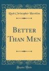 Image for Better Than Men (Classic Reprint)