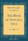 Image for The Book of Annuals, 1913 (Classic Reprint)