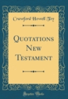 Image for Quotations New Testament (Classic Reprint)