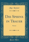 Image for Die Sphinx in Trauer: Roman (Classic Reprint)