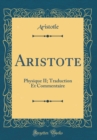 Image for Aristote: Physique II; Traduction Et Commentaire (Classic Reprint)