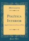 Image for Politica Interior: Juguete Comico en un Acto y en Prosa (Classic Reprint)