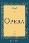 Image for Opera, Vol. 1 (Classic Reprint)