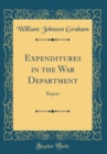 Image for Expenditures in the War Department: Report (Classic Reprint)