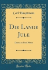 Image for Die Lange Jule: Drama in Funf Akten (Classic Reprint)