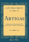 Image for Artigas: Debate Entre &quot;el Sud-America&quot; De Buenos Aires y &quot;la Razon&quot; De Montevideo (Classic Reprint)