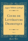 Image for Cours de Litterature Dramatique, Vol. 2 (Classic Reprint)