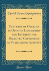 Image for Patterns of Overlap in Opinion Leadership and Interest for Selected Categories of Purchasing Activity (Classic Reprint)