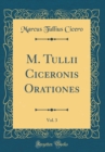 Image for M. Tullii Ciceronis Orationes, Vol. 3 (Classic Reprint)