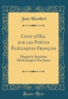 Image for Coup d&#39;?il sur les Poetes Elegiaques Francois: Depuis le Seizieme Siecle Jusqu&#39;a Nos Jours (Classic Reprint)