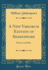 Image for A New Variorum Edition of Shakespeare: Romeo and Juliet (Classic Reprint)