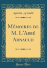 Image for Memoires de M. L&#39;Abbe Arnauld (Classic Reprint)