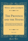 Image for The Province and the States, Vol. 5 of 7: A History of the Province of Louisiana Under France and Spain, and of the Territories and States of the United States Formed Therefrom (Classic Reprint)