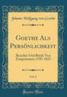 Image for Goethe Als Personlichkeit, Vol. 2: Berichte Und Briefe Von Zeitgenossen; 1797-1823 (Classic Reprint)