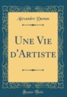 Image for Une Vie d&#39;Artiste (Classic Reprint)