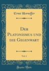 Image for Der Platonismus und die Gegenwart, Vol. 2 (Classic Reprint)