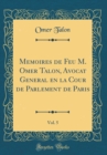 Image for Memoires de Feu M. Omer Talon, Avocat General en la Cour de Parlement de Paris, Vol. 5 (Classic Reprint)