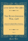 Image for The Russo-Japanese War, 1908, Vol. 3: Reports From British Officers Attached to the Japanese and Russian Forces in the Field (Classic Reprint)