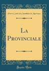 Image for La Provinciale (Classic Reprint)