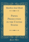 Image for Papaya Production in the United States (Classic Reprint)