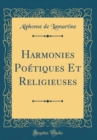 Image for Harmonies Poetiques Et Religieuses (Classic Reprint)