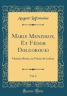 Image for Marie Menzikof, Et Fedor Dolgorouki, Vol. 2: Histoire Russe, en Forme de Lettres (Classic Reprint)