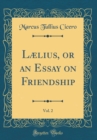 Image for Lælius, or an Essay on Friendship, Vol. 2 (Classic Reprint)