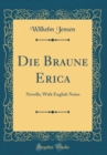 Image for Die Braune Erica: Novelle; With English Notes (Classic Reprint)