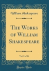 Image for The Works of William Shakespeare, Vol. 8 of 16 (Classic Reprint)