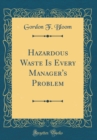Image for Hazardous Waste Is Every Manager&#39;s Problem (Classic Reprint)