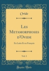 Image for Les Metamorphoses d&#39;Ovide, Vol. 3: En Latin Et en Francois (Classic Reprint)