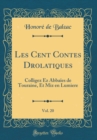 Image for Les Cent Contes Drolatiques, Vol. 20: Colligez Ez Abbaies de Touraine, Et Miz en Lumiere (Classic Reprint)