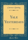 Image for Yale Yesterdays (Classic Reprint)