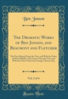 Image for The Dramatic Works of Ben Jonson, and Beaumont and Fletcher, Vol. 2 of 4: The First Printed From the Text, and With the Notes of Peter Whalley; The Latter, From the Text, and With the Notes of the Lat