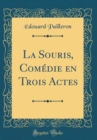 Image for La Souris, Comedie en Trois Actes (Classic Reprint)