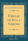 Image for Fabulas de Eco, y Narciso (Classic Reprint)