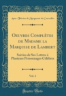 Image for Oeuvres Completes de Madame la Marquise de Lambert, Vol. 2: Suivies de Ses Lettres a Plusieurs Personnages Celebres (Classic Reprint)